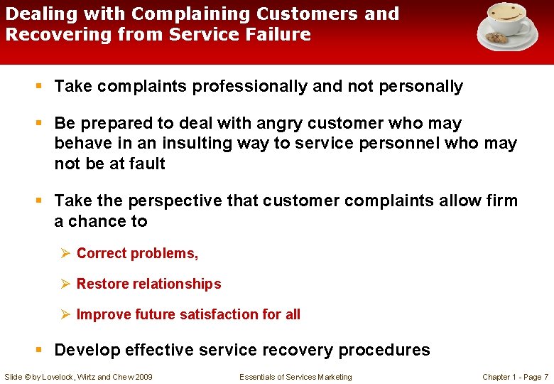 Dealing with Complaining Customers and Recovering from Service Failure § Take complaints professionally and