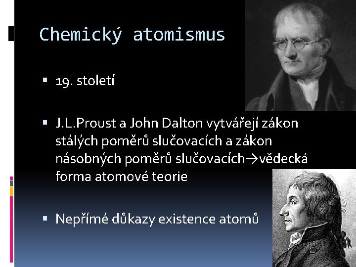 Chemický atomismus 19. století J. L. Proust a John Dalton vytvářejí zákon stálých poměrů
