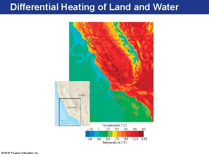 Differential Heating of Land Water © 2015 Pearson Education, Inc. 