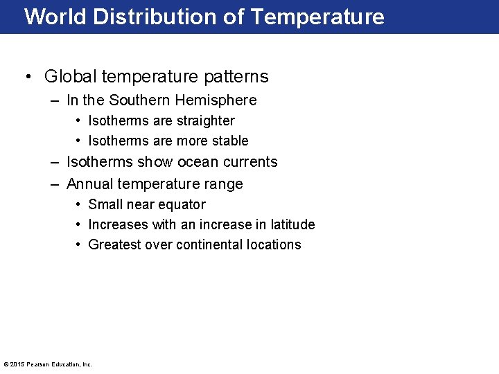 World Distribution of Temperature • Global temperature patterns – In the Southern Hemisphere •