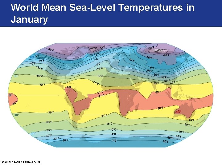 World Mean Sea-Level Temperatures in January © 2015 Pearson Education, Inc. 