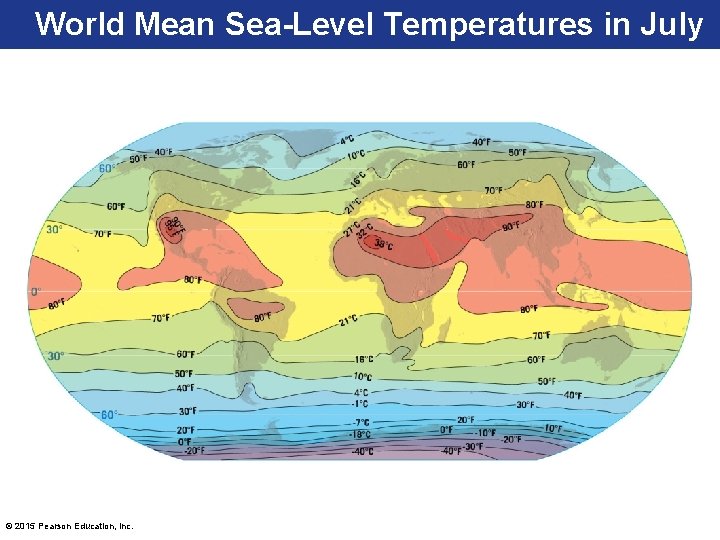 World Mean Sea-Level Temperatures in July © 2015 Pearson Education, Inc. 