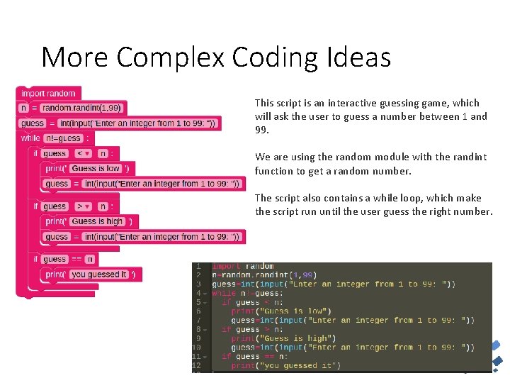 More Complex Coding Ideas This script is an interactive guessing game, which will ask