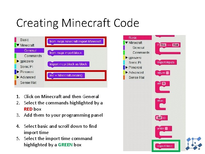 Creating Minecraft Code 1. Click on Minecraft and then General 2. Select the commands