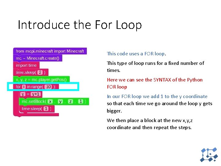Introduce the For Loop This code uses a FOR loop. This type of loop