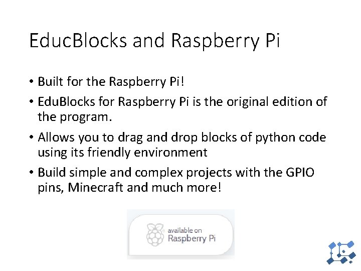 Educ. Blocks and Raspberry Pi • Built for the Raspberry Pi! • Edu. Blocks