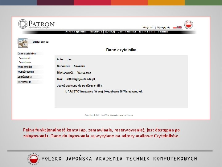 Pełna funkcjonalność konta (np. zamawianie, rezerwowanie), jest dostępna po zalogowaniu. Dane do logowania są