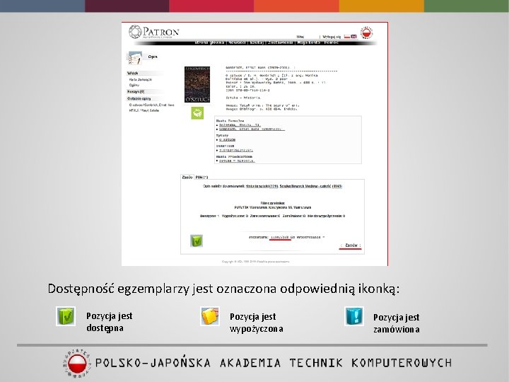 Dostępność egzemplarzy jest oznaczona odpowiednią ikonką: Pozycja jest dostępna Pozycja jest wypożyczona Pozycja jest