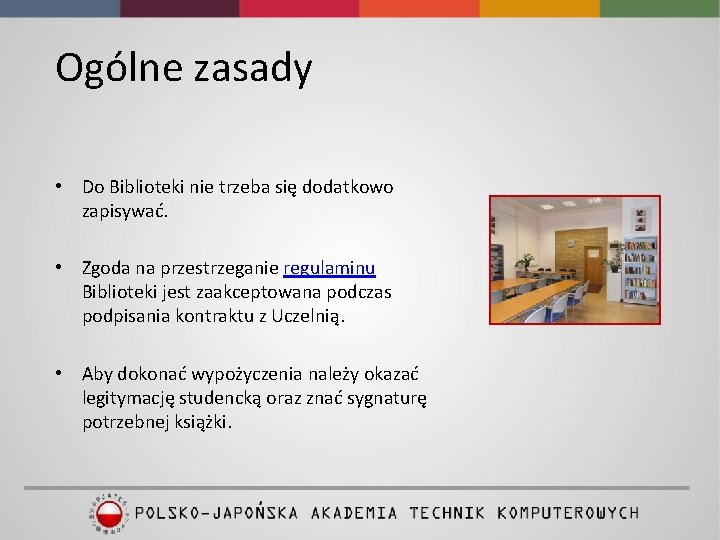 Ogólne zasady • Do Biblioteki nie trzeba się dodatkowo zapisywać. • Zgoda na przestrzeganie