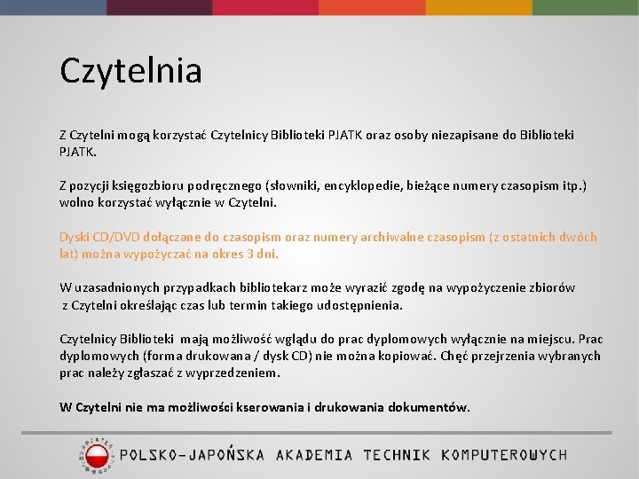 Czytelnia Z Czytelni mogą korzystać Czytelnicy Biblioteki PJATK oraz osoby niezapisane do Biblioteki PJATK.