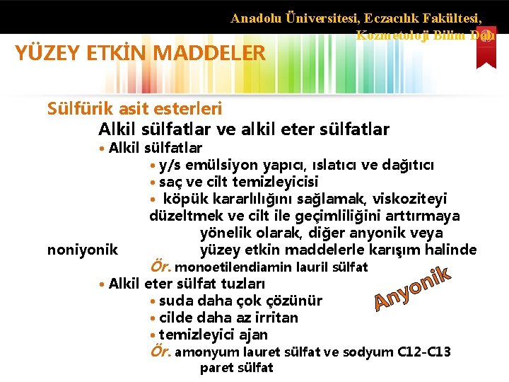 Anadolu Üniversitesi, Eczacılık Fakültesi, Kozmetoloji Bilim Dalı YÜZEY ETKİN MADDELER Sülfürik asit esterleri Alkil