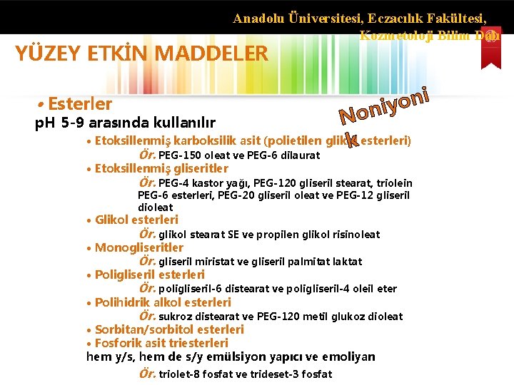 Anadolu Üniversitesi, Eczacılık Fakültesi, Kozmetoloji Bilim Dalı YÜZEY ETKİN MADDELER • Esterler i n