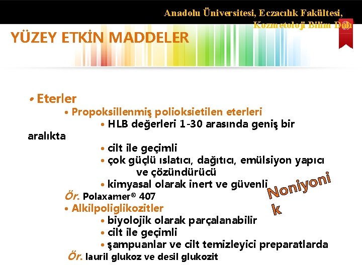 Anadolu Üniversitesi, Eczacılık Fakültesi, Kozmetoloji Bilim Dalı YÜZEY ETKİN MADDELER • Eterler • Propoksillenmiş