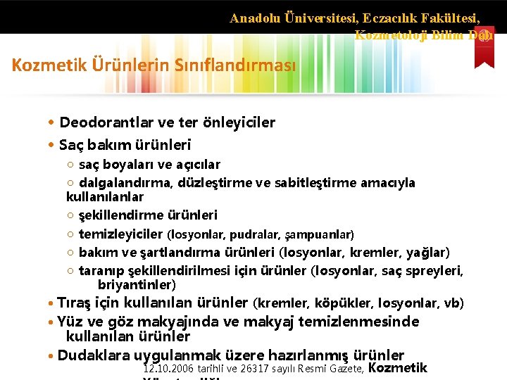 Anadolu Üniversitesi, Eczacılık Fakültesi, Kozmetoloji Bilim Dalı Kozmetik Ürünlerin Sınıflandırması • Deodorantlar ve ter