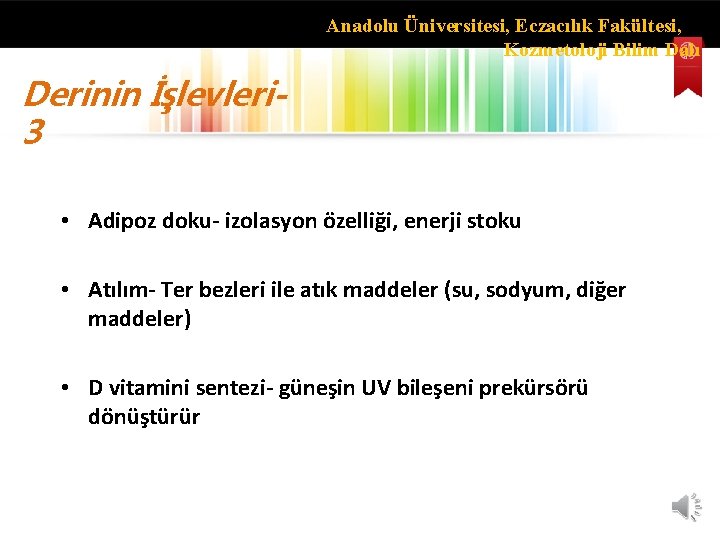 Anadolu Üniversitesi, Eczacılık Fakültesi, Kozmetoloji Bilim Dalı Derinin İşlevleri 3 • Adipoz doku- izolasyon