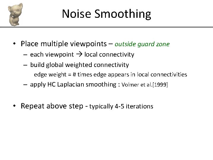 Noise Smoothing • Place multiple viewpoints – outside guard zone – each viewpoint local