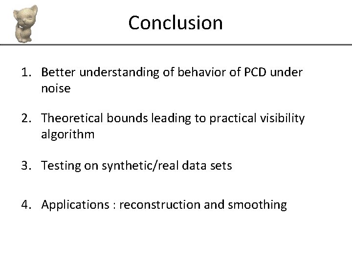 Conclusion 1. Better understanding of behavior of PCD under noise 2. Theoretical bounds leading