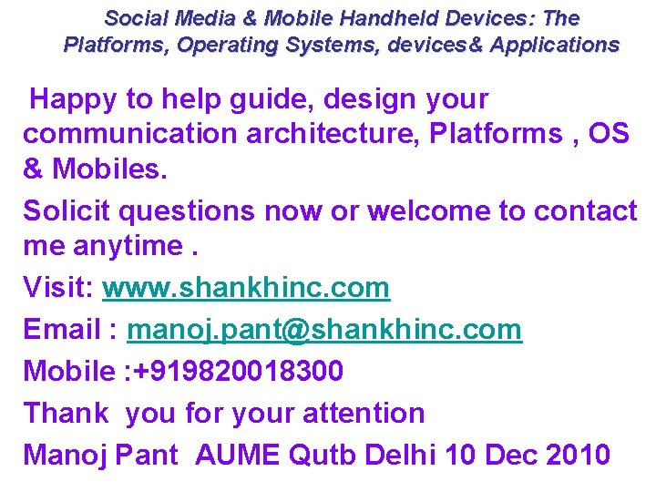 Social Media & Mobile Handheld Devices: The Platforms, Operating Systems, devices& Applications Happy to