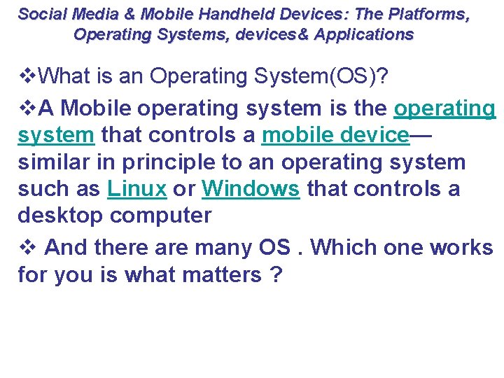 Social Media & Mobile Handheld Devices: The Platforms, Operating Systems, devices& Applications v. What