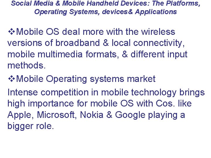 Social Media & Mobile Handheld Devices: The Platforms, Operating Systems, devices& Applications v. Mobile