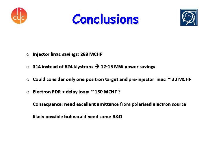 Conclusions o Injector linac savings: 288 MCHF o 314 instead of 624 klystrons 12