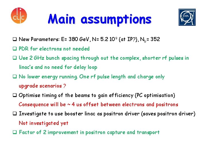 Main assumptions q New Parameters: E= 380 Ge. V, N= 5. 2 109 (at