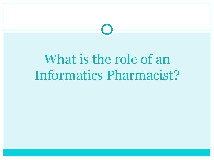 What is the role of an Informatics Pharmacist? 