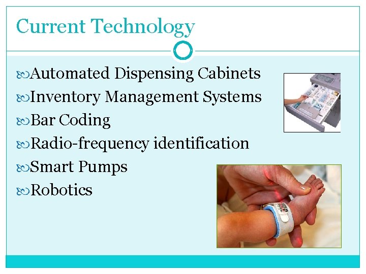 Current Technology Automated Dispensing Cabinets Inventory Management Systems Bar Coding Radio-frequency identification Smart Pumps