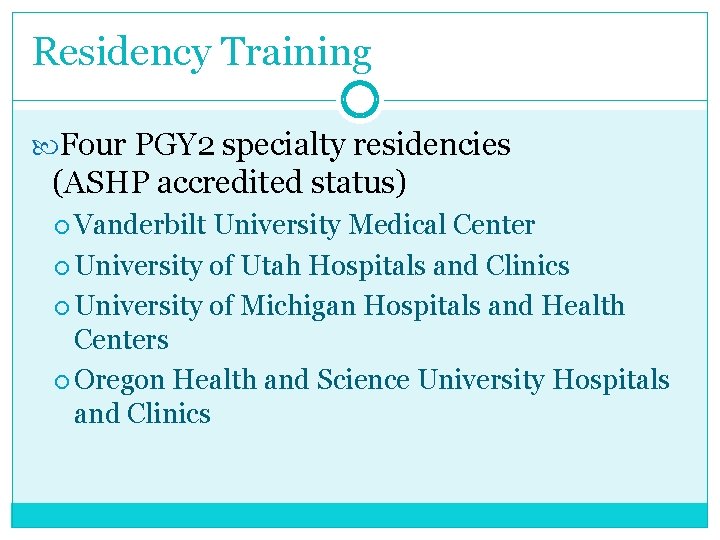 Residency Training Four PGY 2 specialty residencies (ASHP accredited status) Vanderbilt University Medical Center