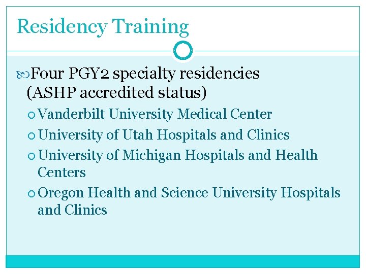 Residency Training Four PGY 2 specialty residencies (ASHP accredited status) Vanderbilt University Medical Center Residency Training Four PGY 2 specialty residencies (ASHP accredited status) Vanderbilt University Medical Center