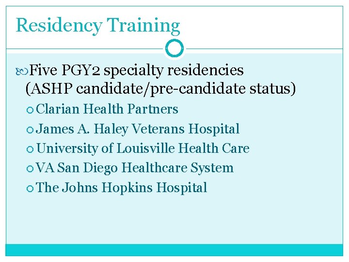 Residency Training Five PGY 2 specialty residencies (ASHP candidate/pre-candidate status) Clarian Health Partners James