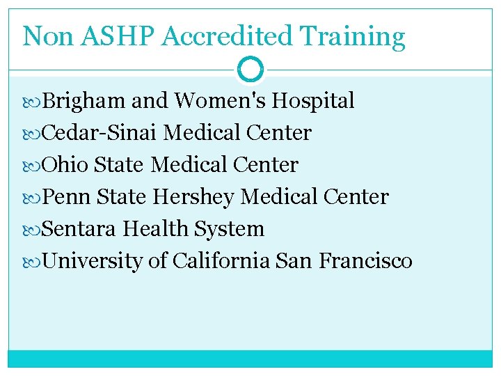 Non ASHP Accredited Training Brigham and Women's Hospital Cedar-Sinai Medical Center Ohio State Medical