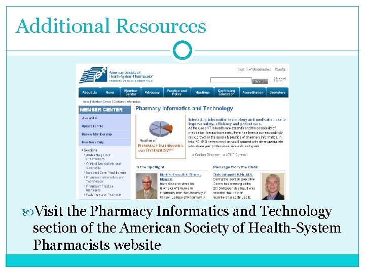 Additional Resources Visit the Pharmacy Informatics and Technology section of the American Society of