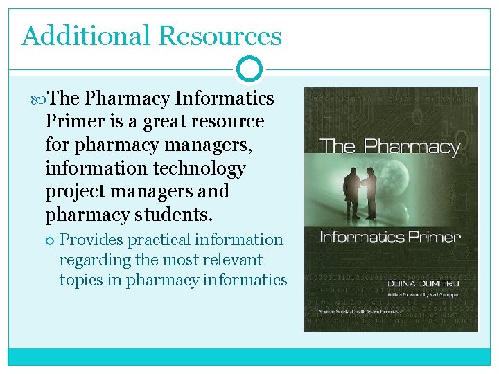 Additional Resources The Pharmacy Informatics Primer is a great resource for pharmacy managers, information