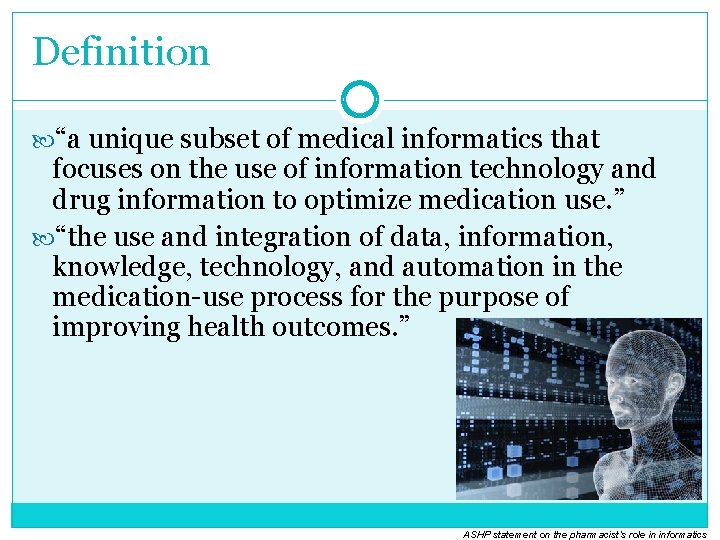 Definition “a unique subset of medical informatics that focuses on the use of information Definition “a unique subset of medical informatics that focuses on the use of information