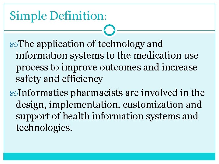 Simple Definition: The application of technology and information systems to the medication use process Simple Definition: The application of technology and information systems to the medication use process