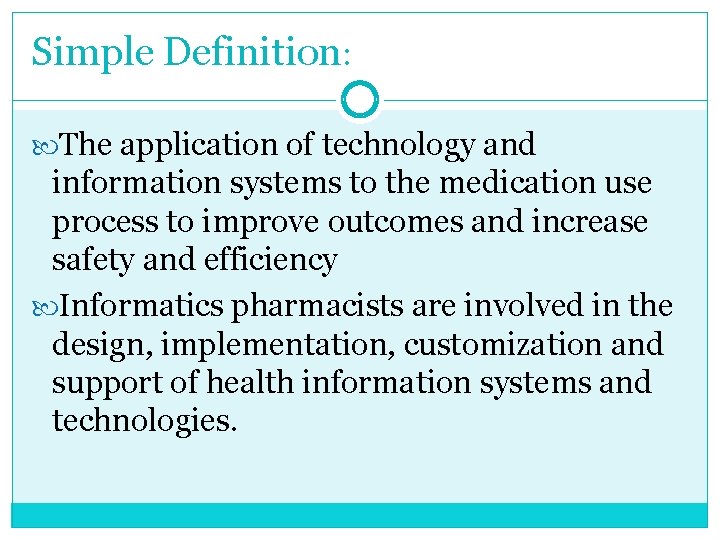 Simple Definition: The application of technology and information systems to the medication use process