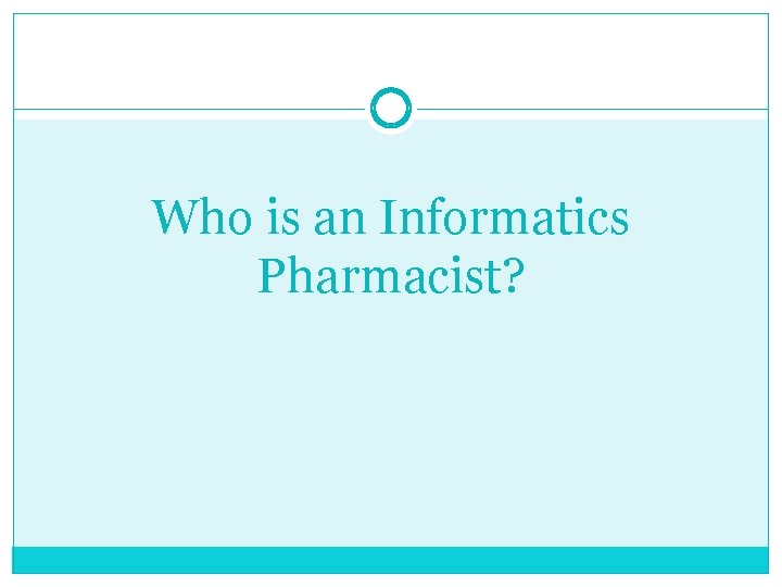 Who is an Informatics Pharmacist? 