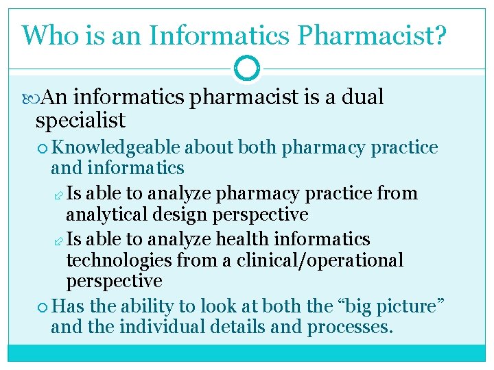 Who is an Informatics Pharmacist? An informatics pharmacist is a dual specialist Knowledgeable about