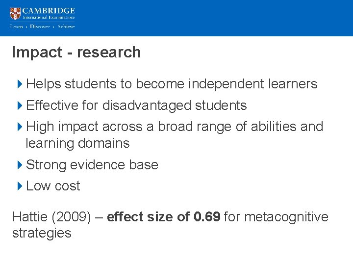 Impact - research 4 Helps students to become independent learners 4 Effective for disadvantaged