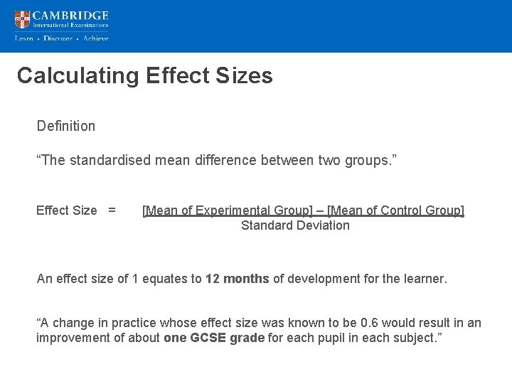 Calculating Effect Sizes Definition “The standardised mean difference between two groups. ” Effect Size
