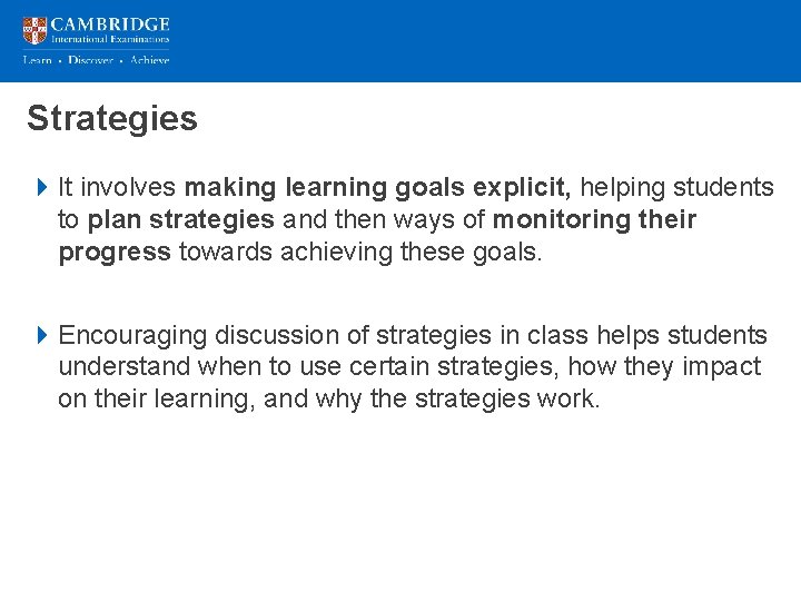 Strategies 4 It involves making learning goals explicit, helping students to plan strategies and