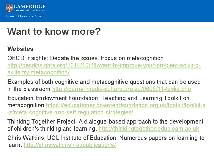 Want to know more? Websites OECD Insights: Debate the issues. Focus on metacognition http: