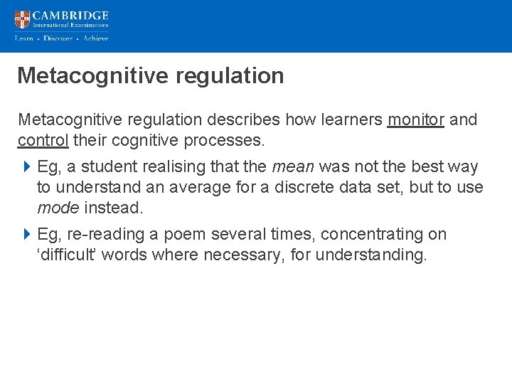 Metacognitive regulation describes how learners monitor and control their cognitive processes. 4 Eg, a
