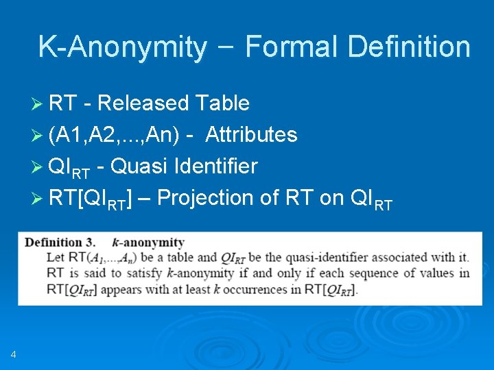 K-Anonymity – Formal Definition Ø RT - Released Table Ø (A 1, A 2,