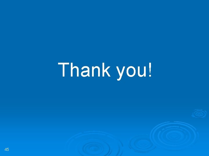 Thank you! 45 