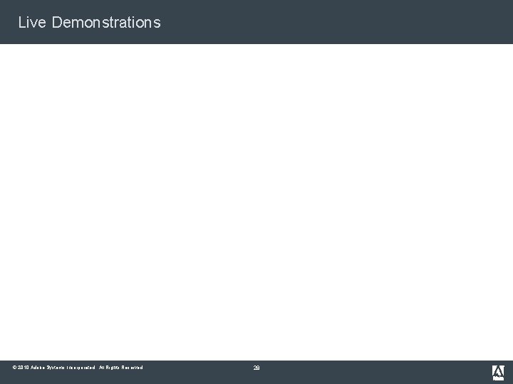 Live Demonstrations © 2010 Adobe Systems Incorporated. All Rights Reserved. 28 