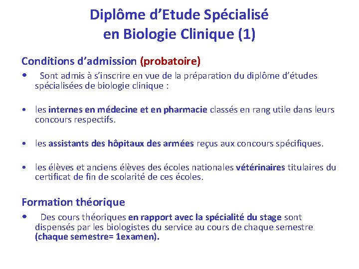Diplôme d’Etude Spécialisé en Biologie Clinique (1) Conditions d’admission (probatoire) • Sont admis à