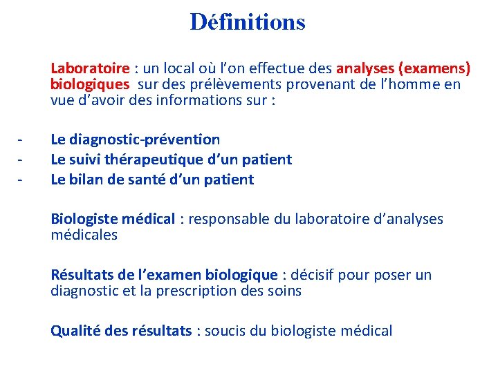 Définitions Laboratoire : un local où l’on effectue des analyses (examens) biologiques sur des