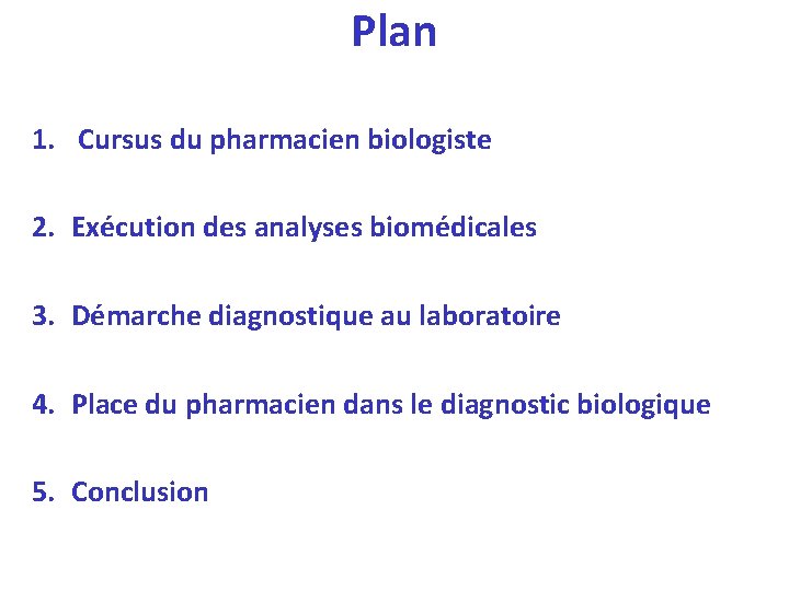 Plan 1. Cursus du pharmacien biologiste 2. Exécution des analyses biomédicales 3. Démarche diagnostique